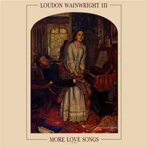 Loudon Wainwright III - More Love Songs Album