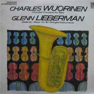 Charles Wuorinen / Glenn Lieberman - Chamber Concerto For Tuba • Dialectic • Music For Ten Stringed Instruments Album