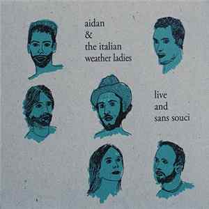 Aidan & The Italian Weather Ladies - Live And Sans Souci Album