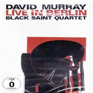 David Murray Black Saint Quartet - Live In Berlin Album