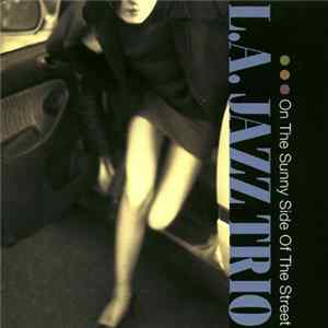 L.A. Jazz Trio = L.A. ジャズ・トリオ - On The Sunny Side Of The Street = 明るい表通りで Album