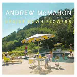 Andrew McMahon In The Wilderness - Upside Down Flowers Album