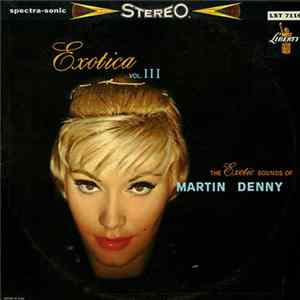 Martin Denny - Exotica Vol. III Album
