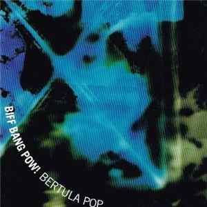 Biff Bang Pow! - Bertula Pop Album