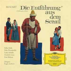 Mozart / Erika Köth, Lotte Schädle, Fritz Wunderlich, Friedrich Lenz, Kurt Böhme Dirigent: Eugen Jochum - Die Entführung Aus Dem Serail Album