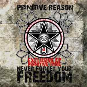 Primitive Reason - Never Forget Your Freedom Album