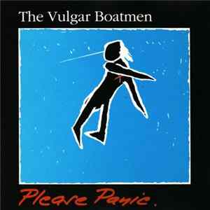 The Vulgar Boatmen - Please Panic. Album