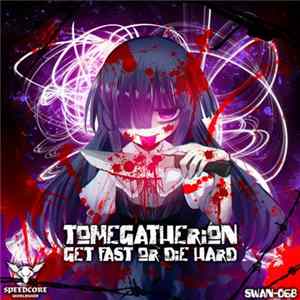 Tomegatherion - Get Fast Or Die Hard Album