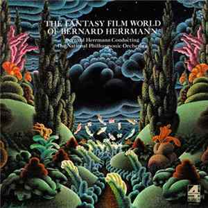 Bernard Herrmann Conducting The National Philharmonic Orchestra - The Fantasy Film World Of Bernard Herrmann Album
