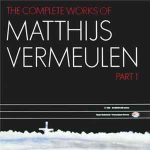 Matthijs Vermeulen - The Complete Works Of Part 1 Album