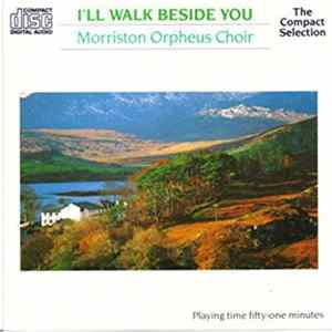 Morriston Orpheus Choir - I'll Walk Beside You Album
