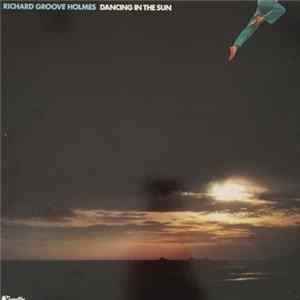 Richard Groove Holmes - Dancing In The Sun Album