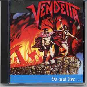 Vendetta - Go And Live......Stay And Die Album