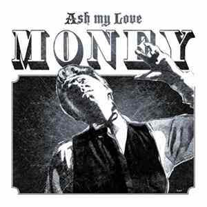 Ash My Love - Money Album
