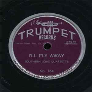 Southern Sons Quartette, The - I'll Fly Away / Oh, Lord I'm In Your Care Album