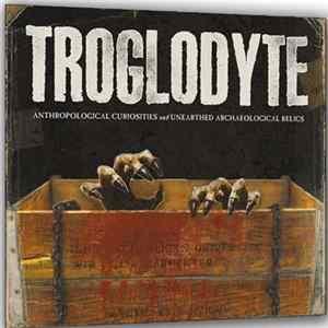Troglodyte - Anthropological Curiosities And Unearthed Archaeological Relics Album