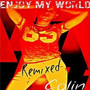 Colin - Enjoy My World (Remixed) Album