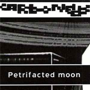 Carboneids - Petrifacted Moon Album