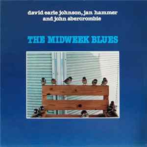 David Earle Johnson, Jan Hammer And John Abercrombie - The Midweek Blues Album
