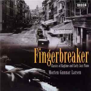 Morten Gunnar Larsen - Fingerbreaker: Classics Of Ragtime And Early Jazz Piano Album