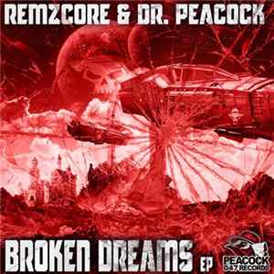Remzcore & Dr. Peacock - Broken Dreams EP Album