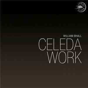 William Bhall / Celeda - Work Album