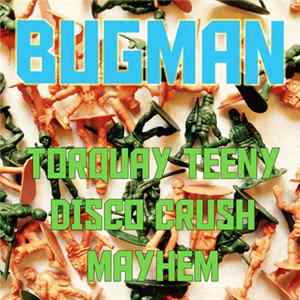 Bugman - Torquay Teeny Disco Crush Mayhem Album