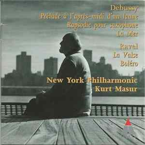 Debussy / Ravel - New York Philharmonic, Kurt Masur - Prélude À L'après-midi D’un Faune / Rapsodie Pour Saxophone / La Mer / La Valse / Boléro Album