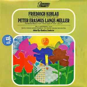 Friedrich Kuhlau, Peter Erasmus Lange-Müller - Incidental Music From "Elf-Hill", Op. 100 / Incidental Music From "Once Upon A Time", Op. 25 Album
