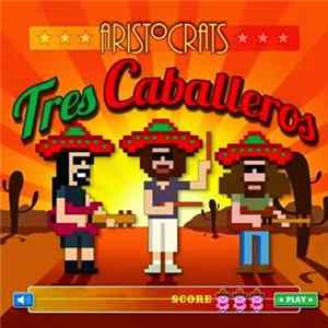 The Aristocrats - Tres Caballeros Album