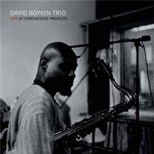 David Boykin Trio - Live At Dorchester Projects Album
