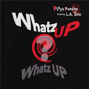 Playa Poncho Featuring L.A. Sno - Whatz Up, Whatz Up Album