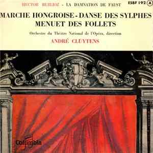 André Cluytens, Hector Berlioz - Marche Hongroise/ Danse Des Sylphes/Menuet Des Follets Album
