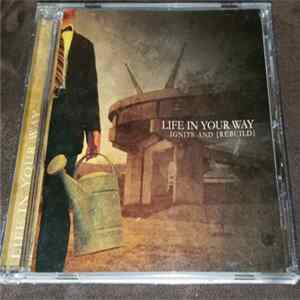 Life In Your Way - Ignite And Rebuild Album