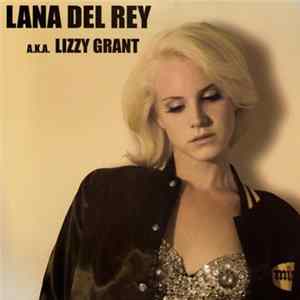 Lana Del Rey - Lana Del Ray A.K.A. Lizzy Grant Album
