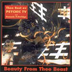 Psychic TV And Genesis P-Orridge - Beauty From Thee Beast - Thee Best Ov Psychic TV And Genesis P-Orridge Album