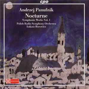 Andrzej Panufnik - Polish Radio Symphony Orchestra, Łukasz Borowicz - Nocturne - Panufnik Edition Symphonic Works Vol. 1 Album