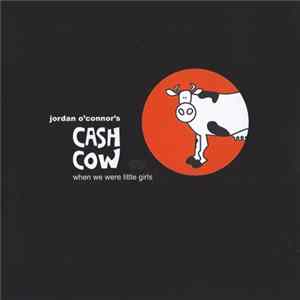 Jordan O'Connor's Cash Cow - When We Were Little Girls Album
