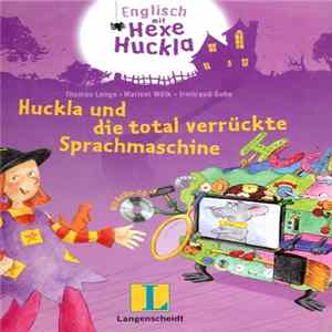Thomas Lange • Maricel Wölk • Irmtraud Guhe - Huckla Und Die Total Verrückte Sprachmaschine (Englisch Mit Hexe Huckla) Album