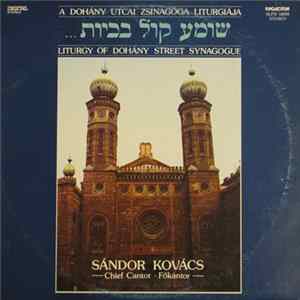Sándor Kovács - A Dohány Utcai Zsinagóga Liturgiája / Liturgy Of Dohány Street Synagogue Album