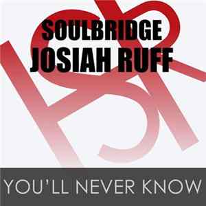 Soulbridge & Josiah Ruff - You'll Never Know Album